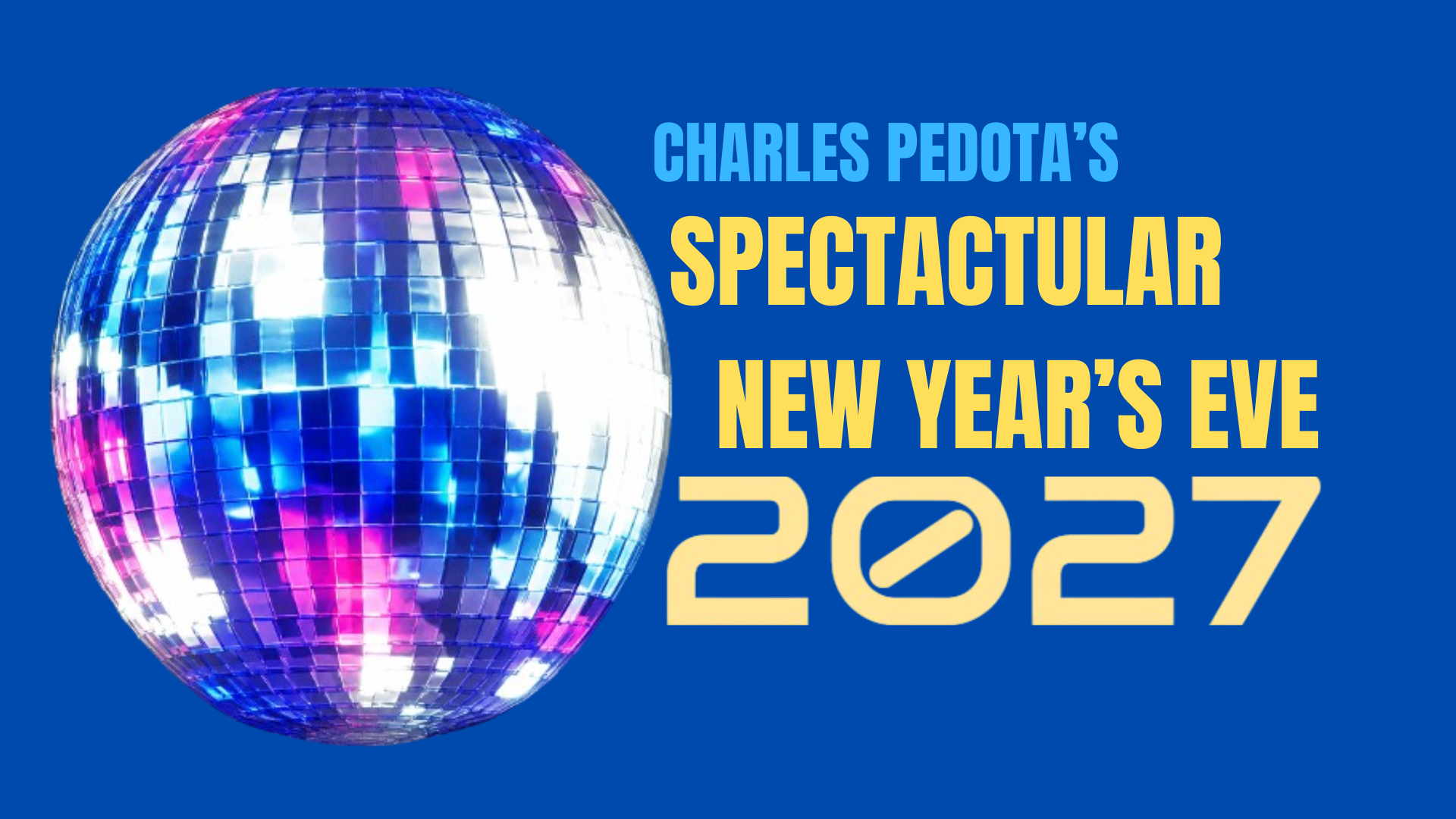 Charles Pedota's Spectacular New Year's Eve 2027